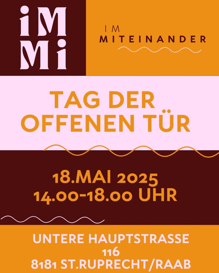 Ankündigungsplakat: Tag der offenen Tür am 18. Mai 2025 von 14 bis 18 Uhr, Untere Hauptstraße 116, 8181 St. Ruprecht an der Raab
